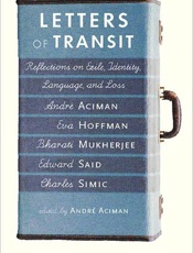 Letters of Transit_ Reflections on Exile, Identity, Language, and Loss - Andre Aciman
