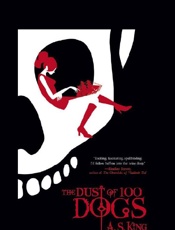 The Dust of 100 Dogs - A. S. King