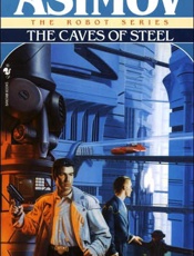 Caves of Steel - Isaac Asimov
