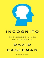 Incognito - The Secret Lives of the Brain - David Eagleman