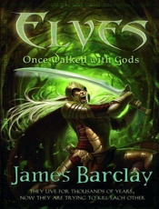 Elves_ Once Walked with Gods - James Barclay