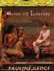 House of Illusions - Pauline Gedge