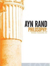 Philosophy_ who needs it - Ayn Rand