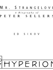Mr. Strangelove _ A Biography o - Ed Sikov