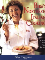 Biba's Northern Italian Cooking - Biba Caggiano