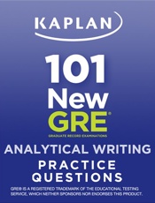 Kaplan 101 New GRE Analytical Writing Practice Questions - Kaplan