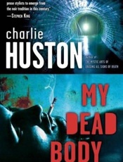 My Dead Body - Charlie Huston