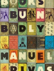 Books Burn Badly - Manuel Rivas