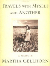 Travels with Myself and Another - Martha Gellhorn