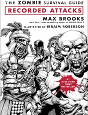 Zombie Survival Guide_ Recorded Attacks, The - Max Brooks & Ibraim Roberson