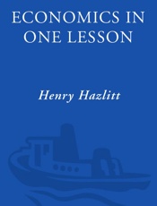 Economics in One Lesson_ The Shortest and Surest Way to Understand Basic Economics - Henry Hazlitt