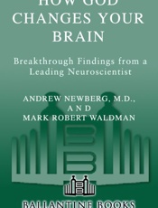 How God Changes Your Brain - Andrew Newberg;M.D.;Mark Robert