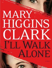 I'll Walk Alone_ A Novel - Mary Higgins Clark