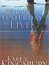Where Yesterday Lives - Karen Kingsbury
