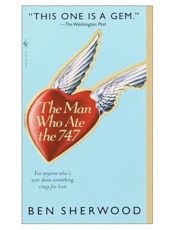 The Man Who Ate the 747 - Ben Sherwood