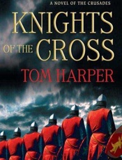 Knights of the Cross - Tom Harper