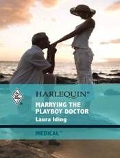 Marrying the Playboy Doctor - Laura Iding