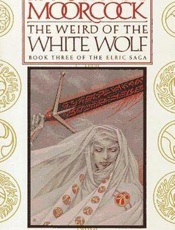 The Weird of the White Wolf - Michael Moorcock