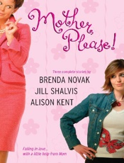 Mother, Please! - Brenda Novak; Jill Shalvis; Ali