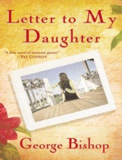 Letter to My Daughter_ A Novel - George Bishop