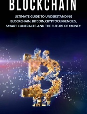 Blockchain_ Ultimate guide to understanding blockchain, bitcoinrrencies, smart contracts and the future of money. - Mark Gates