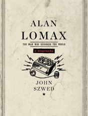Alan Lomax - John Szwed