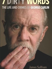 Seven Dirty Words_ The Life and - James Sullivan