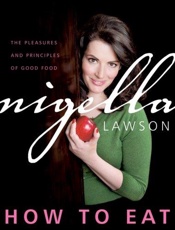 How to Eat_ The Pleasures and P - Nigella Lawson