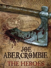 The Heroes - Joe Abercrombie