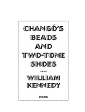 Chango's Beads and Two-Tone Sho - William Kennedy
