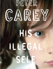 His Illegal Self - Peter Carey