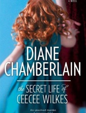 The Secret Life of Ceecee Wilke - Diane Chamberlain
