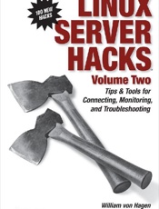 Linux Server Hacks, Volume Two - William von Hagen; Brian K. Jon