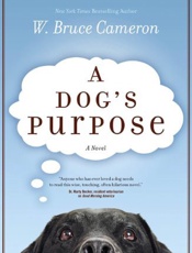 A Dog's Purpose - W. Bruce Cameron