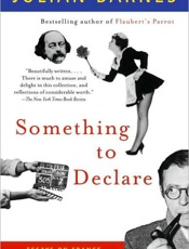 Something to Declare - Julian Barnes