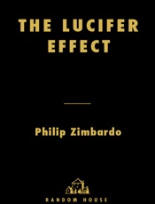 Lucifer Effect_ Understanding How Good People Turn Evil, The - Philip Zimbardo