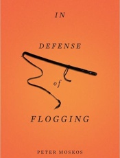 In Defense of Flogging - Peter Moskos