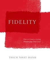 Fidelity_ How to Create a Lovin - Thich Nhat Hanh