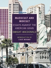 Masscult and Midcult - Dwight MacDonald