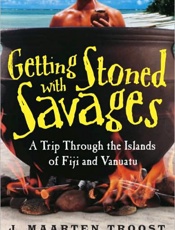 Getting Stoned With Savages - J. Maarten Troost