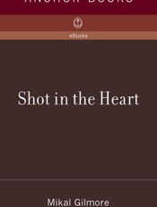 Shot in the Heart - Mikal Gilmore