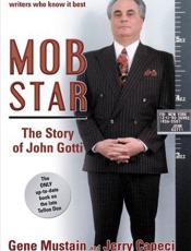 Mob star_ the story of John Got - Gene Mustain; Jerry Capeci
