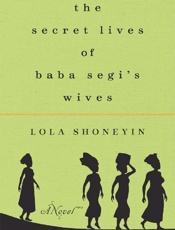 The Secret Lives of Baba Segi's - Lola Shoneyin