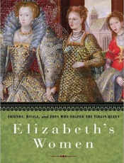 Elizabeth's Women - Tracy Borman