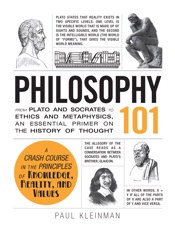Paul Kleinman - Philosophy 101_ From Plato and Socrates to Ethics and Metaphysics, an Essential Primer on the History of Thought-Adams Media (2013)