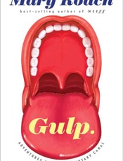 Gulp Adventures on the Alimentary Canal - Mary Roach