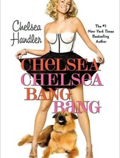 Chelsea Chelsea Bang Bang - Chelsea Handler