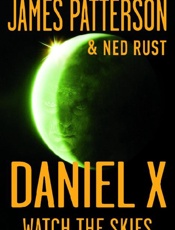 Daniel X_ Watch the Skies - James Patterson; Ned Rust