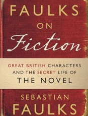 Faulks on Fiction_ The Secret L - Sebastian Faulks