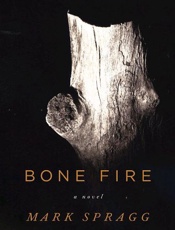 Bone Fire - Mark Spragg